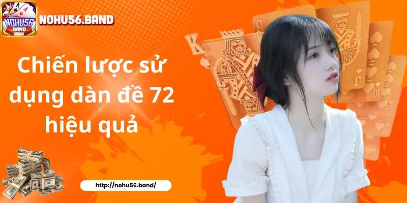 Chiến lược sử dụng dàn đề 72 hiệu quả