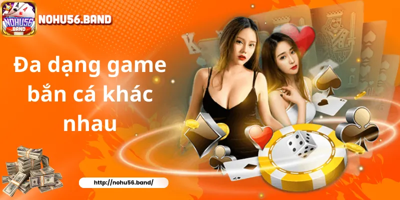 Đa dạng game bắn cá khác nhau