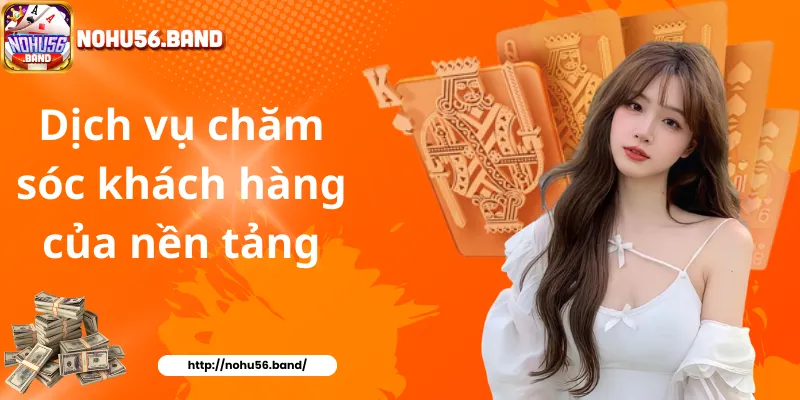 Dịch vụ chăm sóc khách hàng của nền tảng